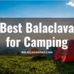 Best Balaclava for Camping